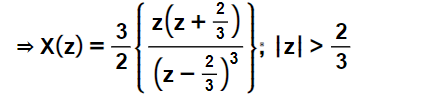 3
⇒ X(z) = ·
2
(z-)³
2
z(z+3½³½³)
23
|z|>
23