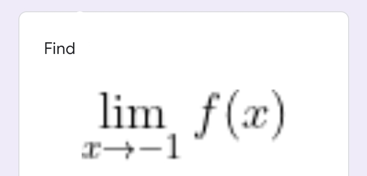 Find
lim f(x)
r→-1
