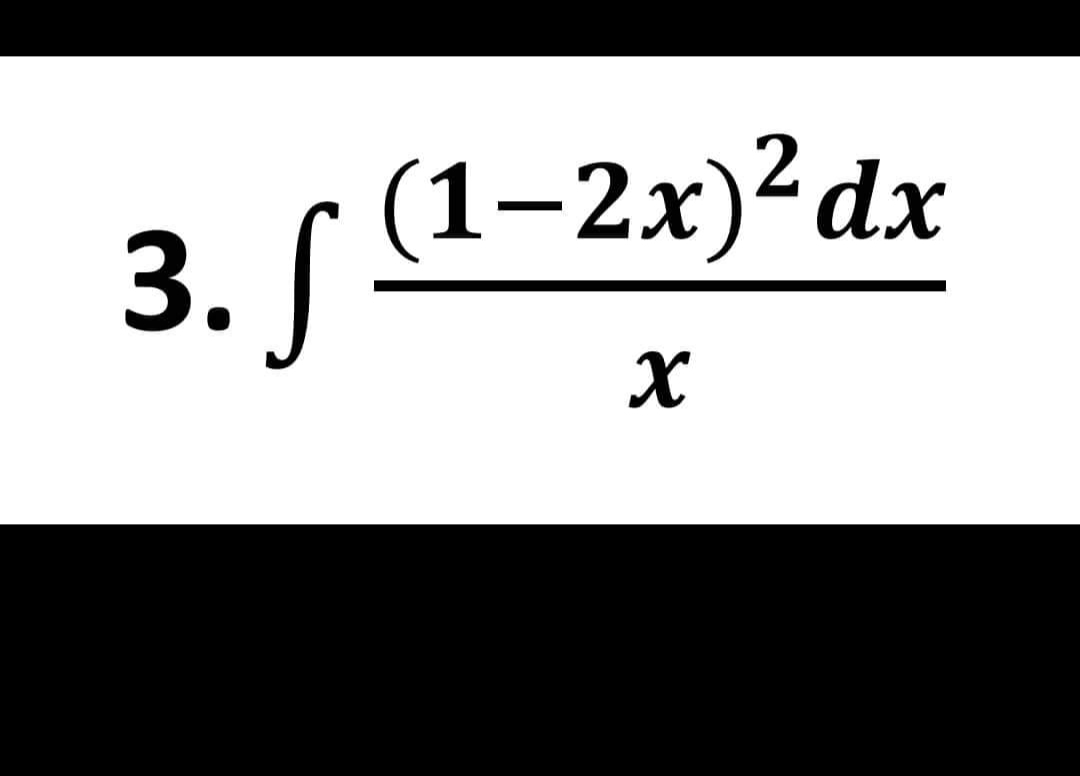3. ƒ (1−2x)² dx
S
x