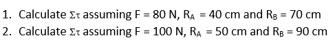 1. Calculate Et assuming
2. Calculate
Et assuming
F = 80 N, R₂ = 40 cm and RB = 70 cm
F = 100 N, RA = 50 cm and RB = 90 cm