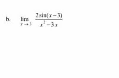 b.
2 sin(x-3)
13x²-3x
lim