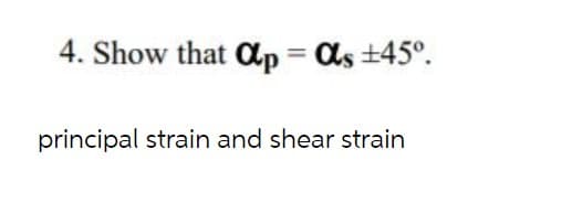 4. Show that Cp = as +45°.
principal strain and shear strain
