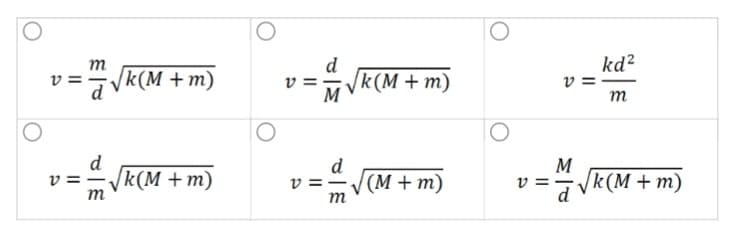 m
d
kd²
k(M+m)
v
k(M + m)
v =
M
m
v =
d
√k(M+m)
m
||
d
M
(M+m)
√k(M+m)
m