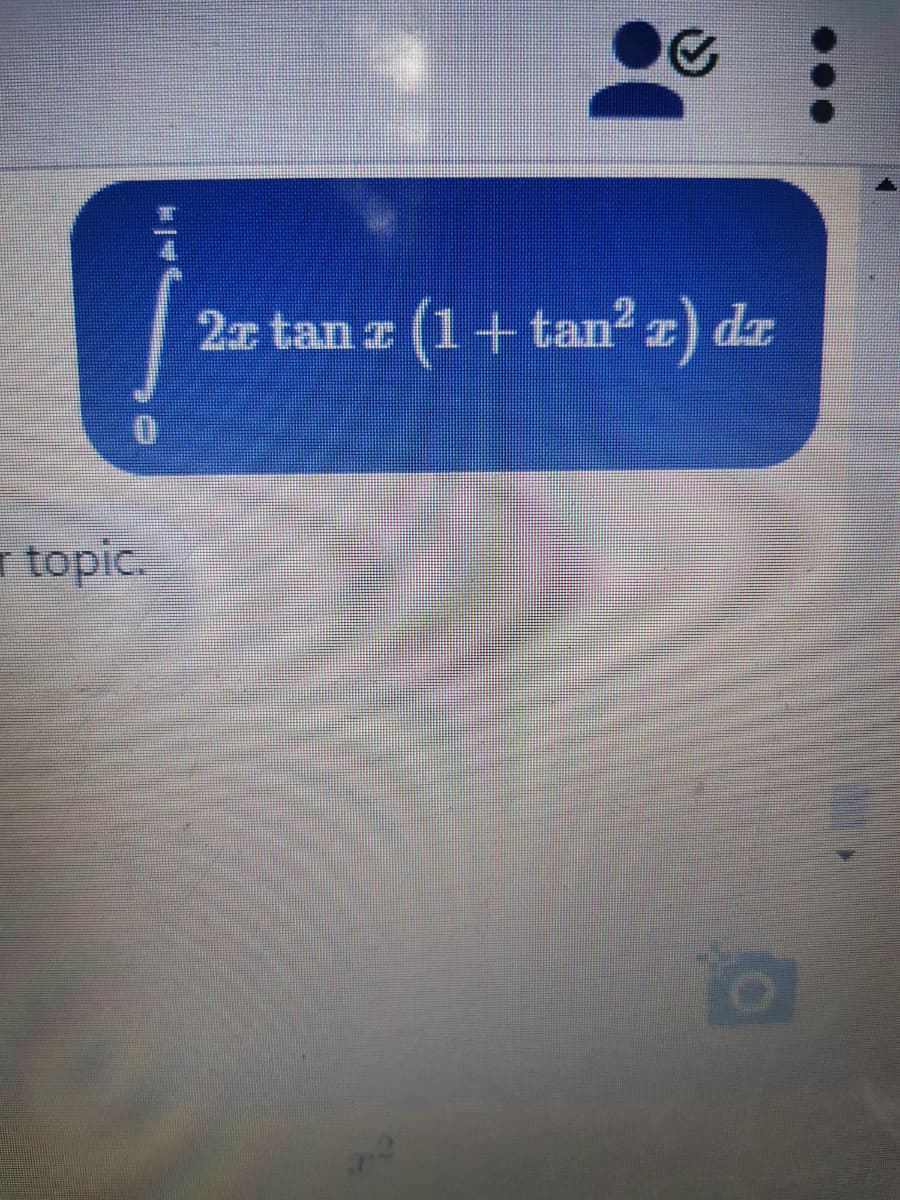 2a tan z
(1+tan z) dz
r topic.
