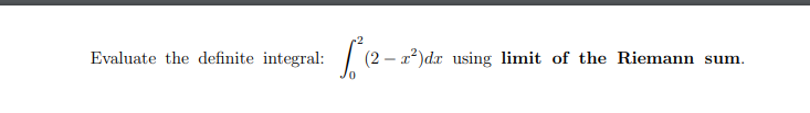 Evaluate the definite integral:
x²)dx using limit of the Riemann sum.

