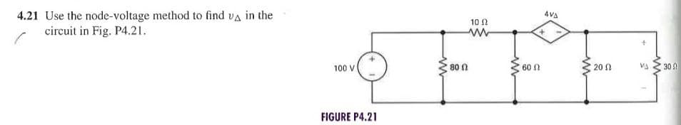 4.21 Use the node-voltage method to find v▲ in the
circuit in Fig. P4.21.
100 V
FIGURE P4.21
ww
10 (2
www
80 0
ww
AVA
+
60 0
20 Ω
V
300