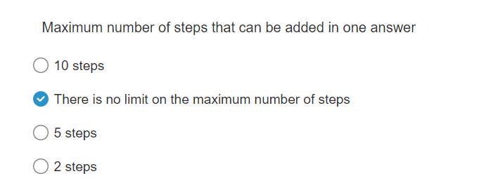 Maximum number of steps that can be added in one answer
10 steps
There is no limit on the maximum number of steps
5 steps
O2 steps
