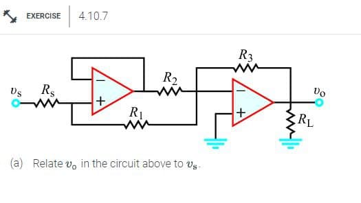 Vs
EXERCISE
RS
4.10.7
+
R₁
R₂
ww
(a) Relatev, in the circuit above to vs.
R3
Vo
RL