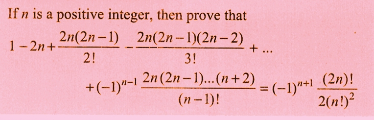If n is a positive integer, then prove that
2n(2n-1) 2n(2n-1)(2n-2)
1-2n+
2!
3!
+(-1)"-1
+.
2n (2n-1)...(n+2)
(n-1)!
...
= (-1)"+¹_(2n)!
2(n!)²