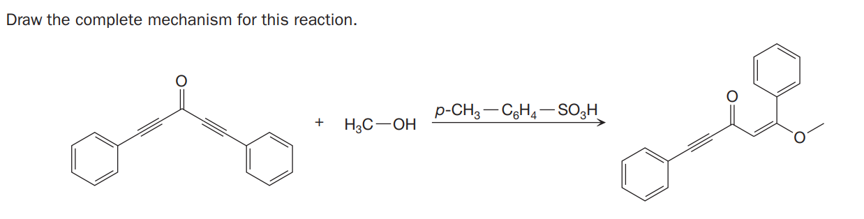 Draw the complete mechanism for this reaction.
p-CH3- CgH4– SO;H
+
H3C-OH

