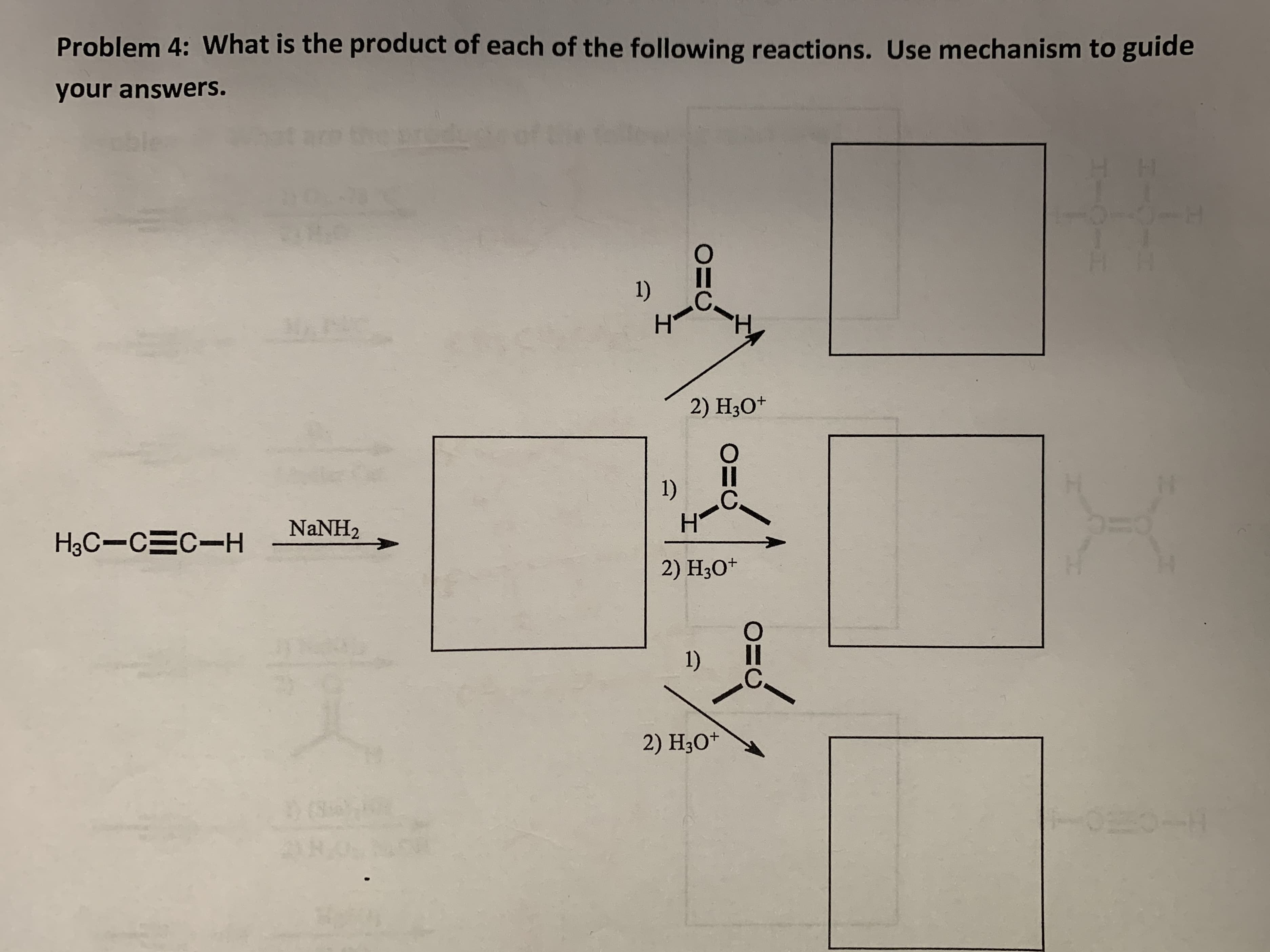 Problem 4: What is the product of each of the following reactions. Use mechanism to guide
your answers.
an
1)
2) H3O+
I3D
1)
NaNH2
HзС—сЕс-Н
2) H3O+
1)
.C.
2) H3O+
(S
