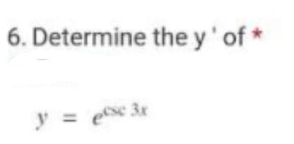 6. Determine the y'of *
y = exe 3t
%3D
