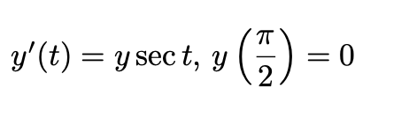 y'(t) = y sec t, Y
6) = 0
