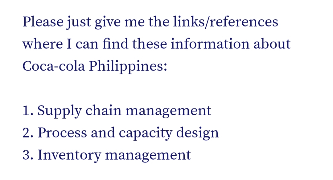 Please just give me the links/references
where I can find these information about
Coca-cola Philippines:
1. Supply chain management
2. Process and capacity design
3. Inventory management

