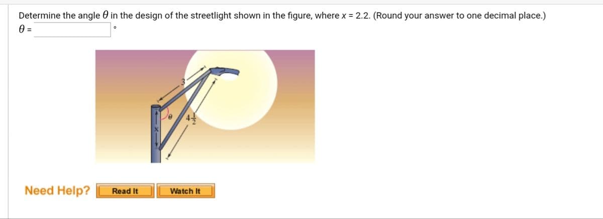 Determine the angle 0 in the design of the streetlight shown in the figure, where x = 2.2. (Round your answer to one decimal place.)
Need Help?
Read It
Watch It
