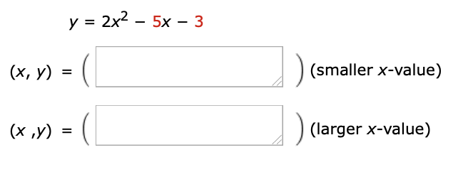 y =
у %3 2x2 - 5х — 3
(х, у)
(smaller x-value)
(x „y)
(larger x-value)
