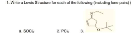 1. Write a Lewis Structure for each of the ftollowing (including lone pairs) (
a. SOC.
2. PCI
3.
