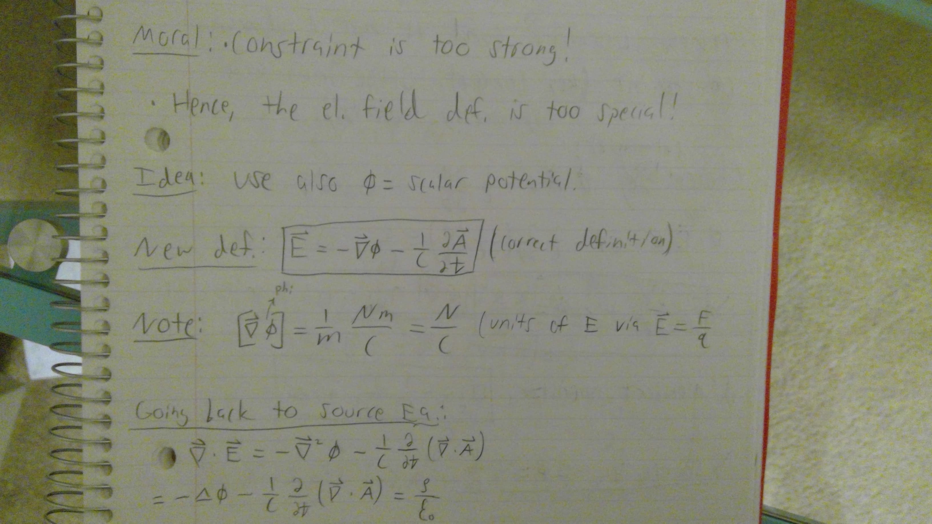 MoralConstraint is too strong
Hente, the el. field de. is too Special
Idea: use alro Salar Potent/
A(oret defin/n)
C det E-- 2(nt dein/x)
ph:
-N
Note:
units of E vi E-F
Goins lark to source E
-2 (7)
E-
: -스0 - 는을 (7.지) -
