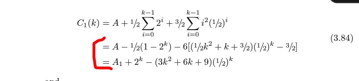 k-1
k-1
C1(k) = A+ 2 2' + 3½i?(!2)*
i=0
(3.84)
A – 1/2(1 – 2*) – 6[(/½k² + k + ³/½)(/2)* – 3/2]
A1 + 2* – (3k² + 6k + 9)(/2)*
