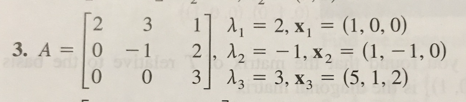[2
3. A = 0
1, = 2, x, = (1,0, 0)
2, 12 = - 1, x2 = (1, – 1, 0)
3] 13 = 3, x3 = (5, 1, 2)
3
- 1
%3D
