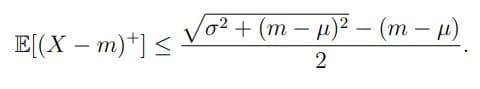 E[(X - m)+] ≤
√σ² + (m − µ)² - (m - µ)
-
2