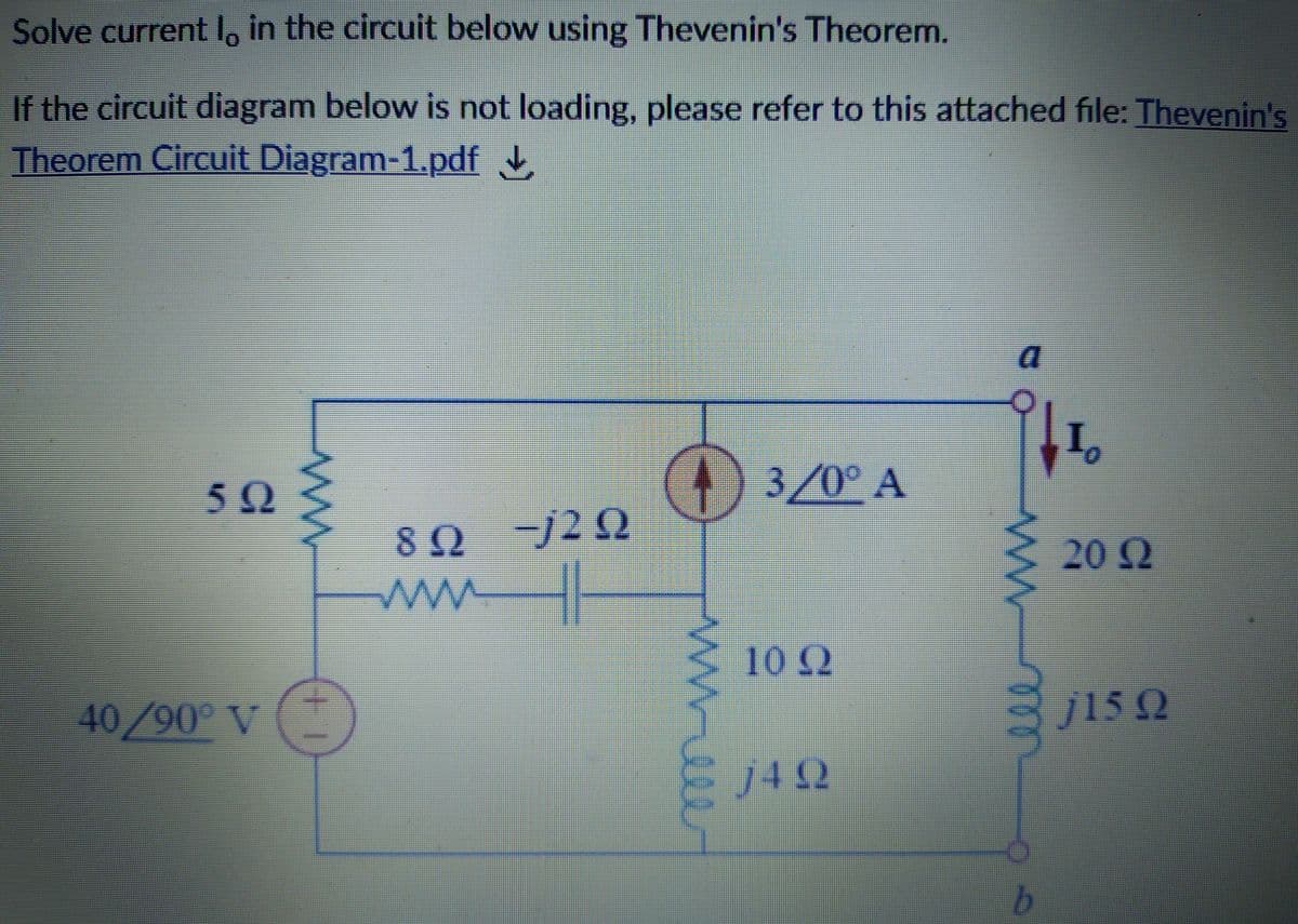 Solve current I, in the circuit below using Thevenin's Theorem.
If the circuit diagram below is not loading, please refer to this attached file: Thevenin's
Theorem Circuit Diagram-1.pdf
0.
3/0° A
80-/22
202
10 2
40/90° V
/15Q
142
ww
wm.lw
