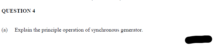 QUESTION 4
(a) Explain the principle operation of synchronous generator.
