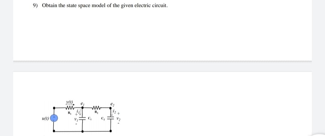 9) Obtain the state space model of the given electric circuit.
