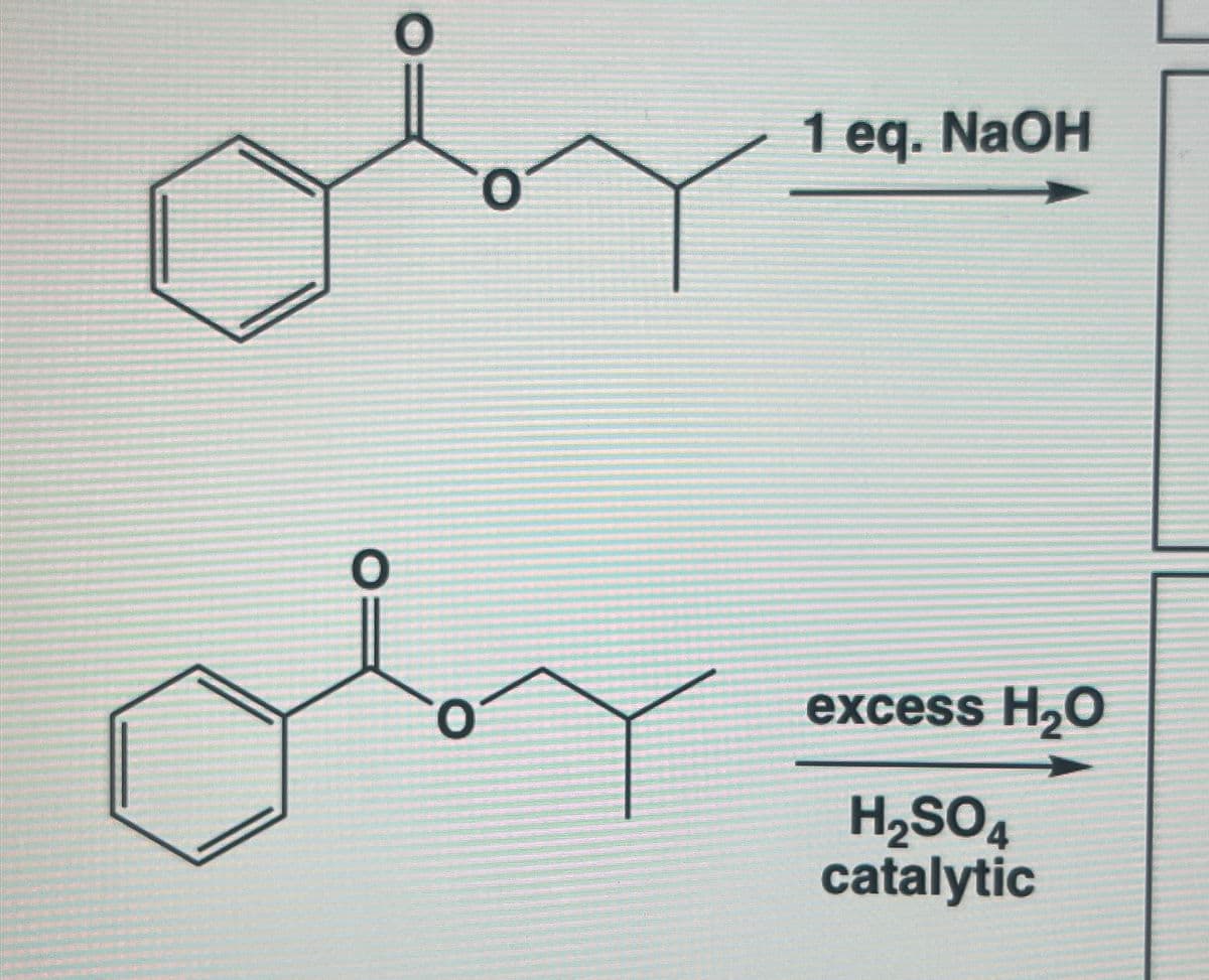 0
1 eq. NaOH
O
excess H₂O
H2SO4
catalytic