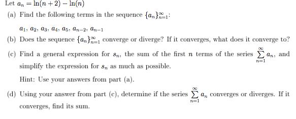 (d) Using your answer from part (c), determine if the series E a, converges or diverges. If it
converges, find its sum.
