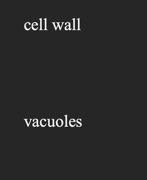 cell wall
vacuoles