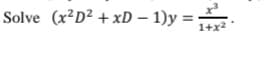 Solve (X²D² + xD – 1)y =
1+x2
