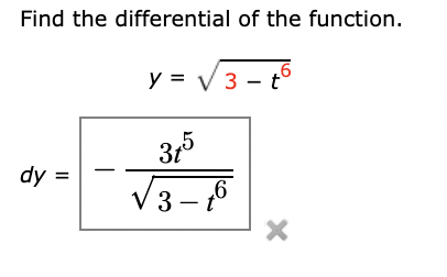 Find the differential of the function.
y = V 3 - t
31
dy =
.6
V3 - °
