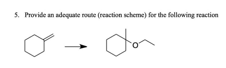 5. Provide an adequate route (reaction scheme) for the following reaction
don
