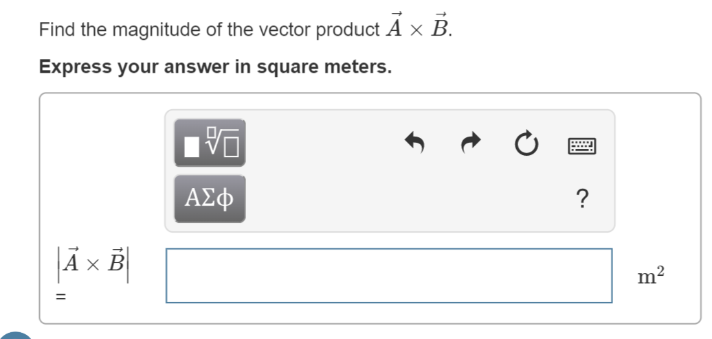 Find the magnitude of the vector product A x B
Express your answer in square meters.
ΑΣφ
?
Ax B
m2
