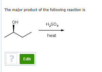 The major product of the following reaction is
OH
H,SO,
heat
?
Edit
