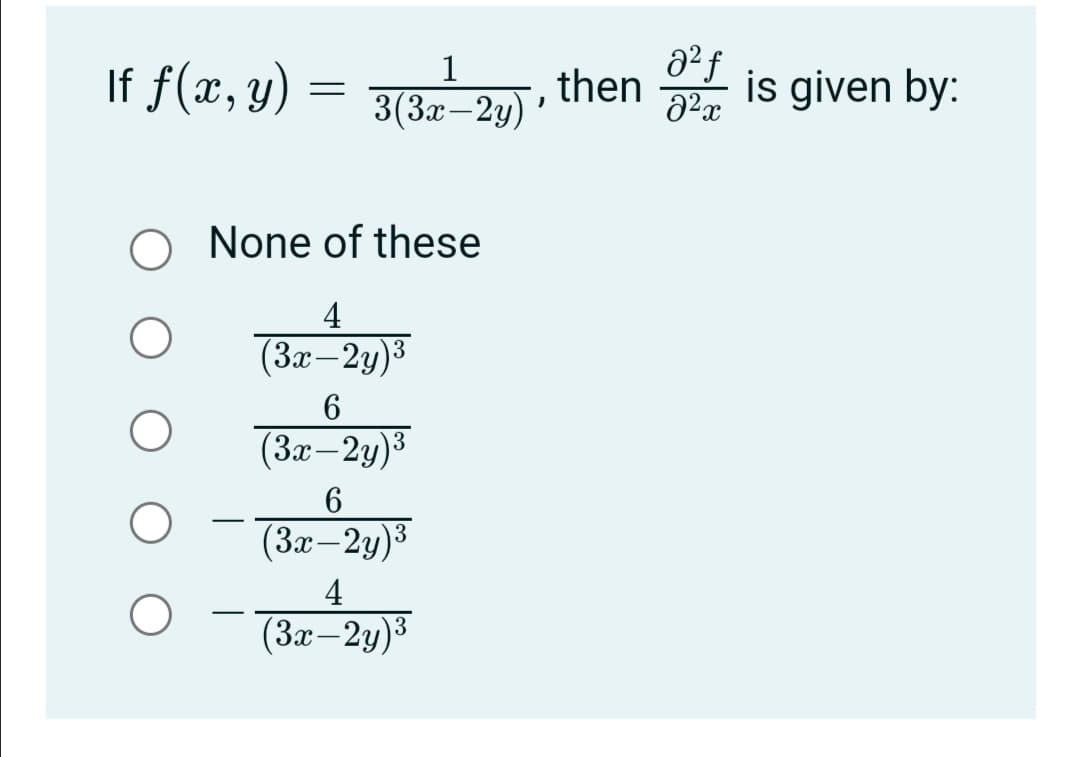 If f(x, y) =
1
then
is given by:
3(3x-2y)
None of these
4
(3x–2y)3
(3x–2y)3
-
(3x-2y)³
4
-
(3x–2y)³
