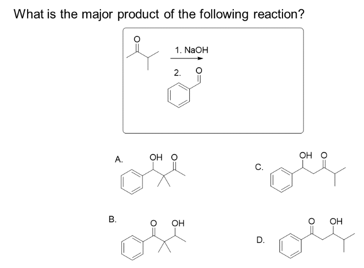 What is the major product of the following reaction?
А.
B.
1. NaOH
2.
OH O
OH
с.
D.
OH O
OH