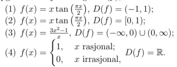 2
(1) f(t)=rtan(;), D(f)=(−1,1);
(2) f(2)=rtan(2), D(f)=[0, 1);
(3) f(x) = 3x²-1, D(ƒ) = (−∞, 0) U (0, ∞);
1,
x rasjonal;
(4) f(x) =
=
D(f) = R.
0,
x irrasjonal,