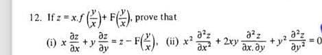12. If z = x.f)+F). prove that
az
(i) x
ax
a² z
+2xy
ax. ay
a2z
+y2. =0
ay 2