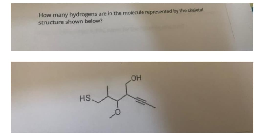 How many hydrogens are in the molecule represented by the skeletal
structure shown below?
OH
HS.
