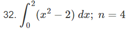 S (x² − 2) dx; n = 4
32.