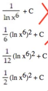 +C
In x6
- (In x6)2 + C
금(In x6,2 + C
글 (n x6)2 + C
1/6
