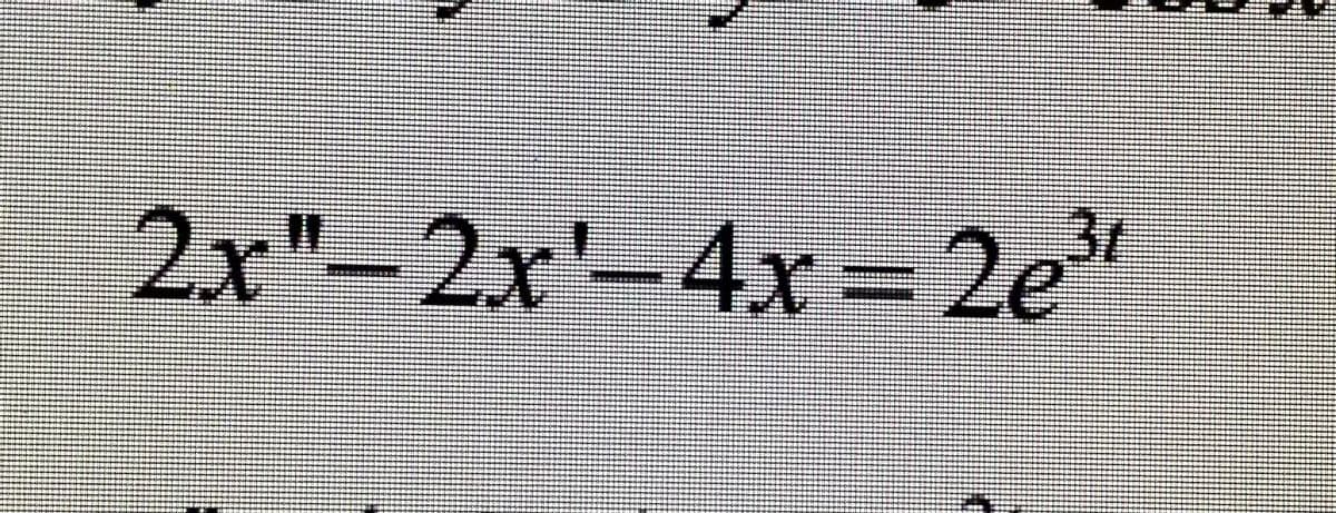 2x"-2x'-4x= 2e"
-37
