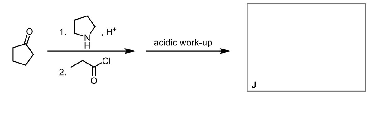 1.
H+
,
올
.CI
2.
acidic work-up
J