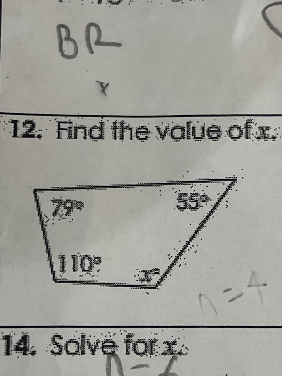 BR
12. Find the value of x.
79°
110%
55°
14. Solve for x
=4