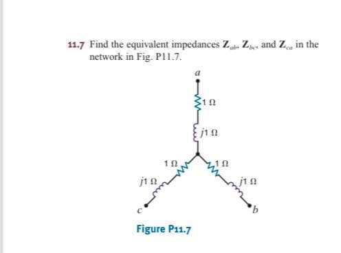 11.7 Find the equivalent impedances Zab Zbe and Ze in the
network in Fig. P11.7.
10
192
jin
Figure P11.7
jin
jin
b
