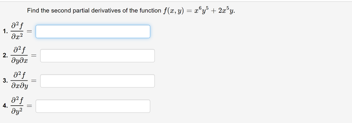 Find the second partial derivatives of the function f(x, y) = x°y³ + 2x°y.
6.5
a² f
1.
dx?
2.
дуда
a² f
3.
dxðy
4.
dy?
