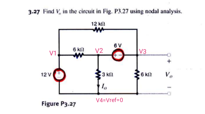3.27 Find V, in the circuit in Fig. P3.27 using nodal analysis.
12 ΚΩ
V1
12 V
6 ΚΩ
ww
Figure P3.27
V2
3 ΚΩ
lo
6V
V4=Vref=0
V3
16 ΚΩ
Vo