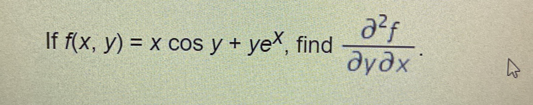 If f(x, y) = x cos y + yeX, find
дудх
